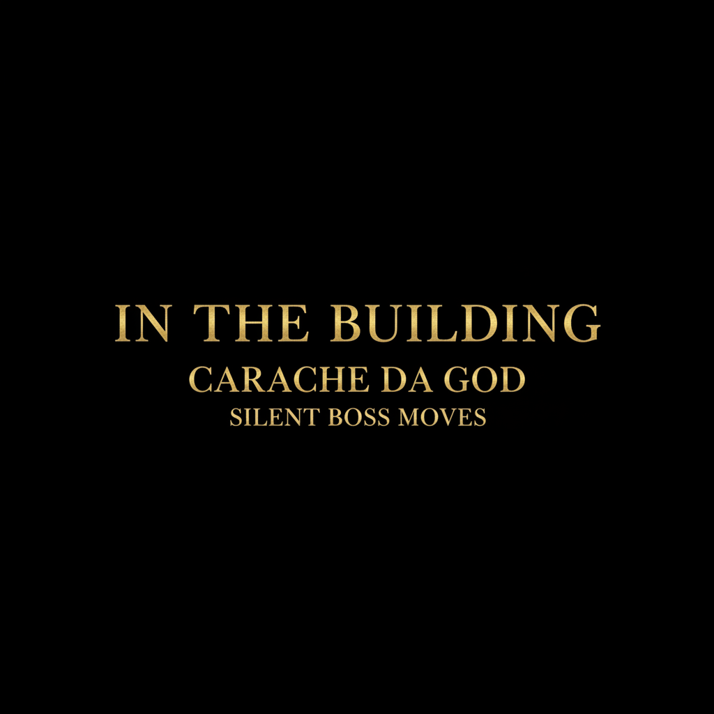 In the Building Hip-Hop Single Cover Art – Carache da god – Silent Boss Moves