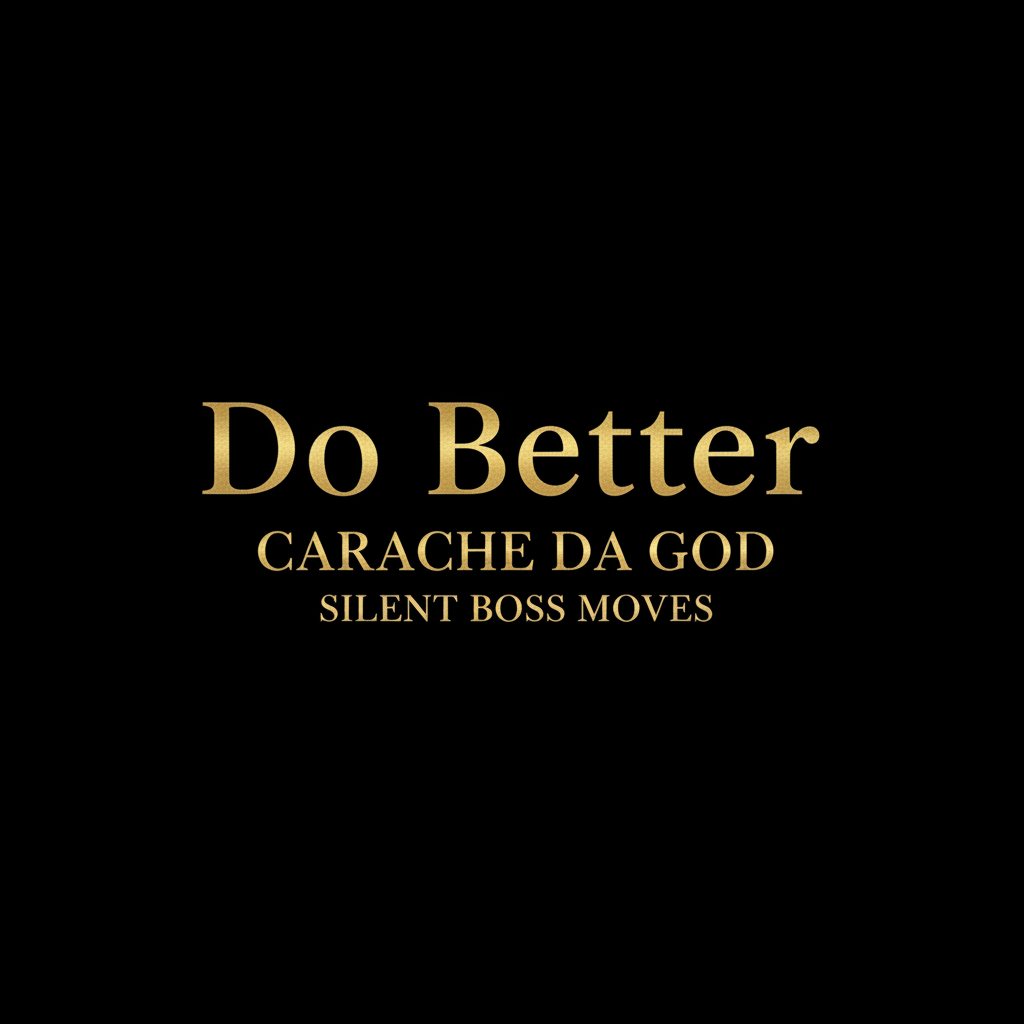 Do Better Hip-Hop Single Cover Art – Carache da god – Silent Boss Moves