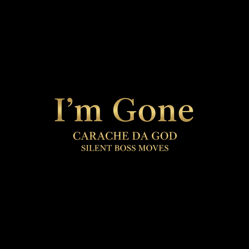 I'm Gone Hip-Hop Single Cover Art – Carache da god – Silent Boss Moves