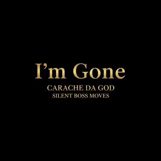 I'm Gone Hip-Hop Single Cover Art – Carache da god – Silent Boss Moves