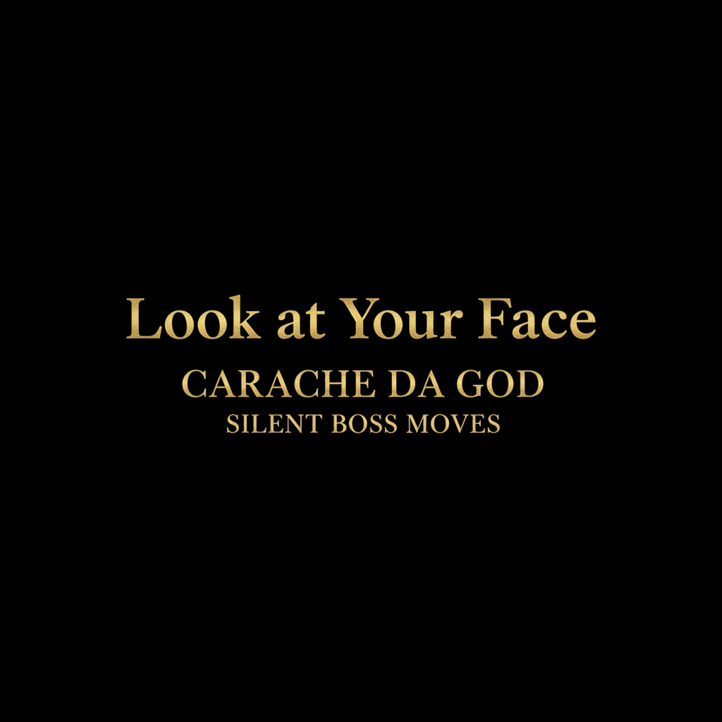 Look at Your Face Hip-Hop Single Cover Art – Carache da god – Silent Boss Moves