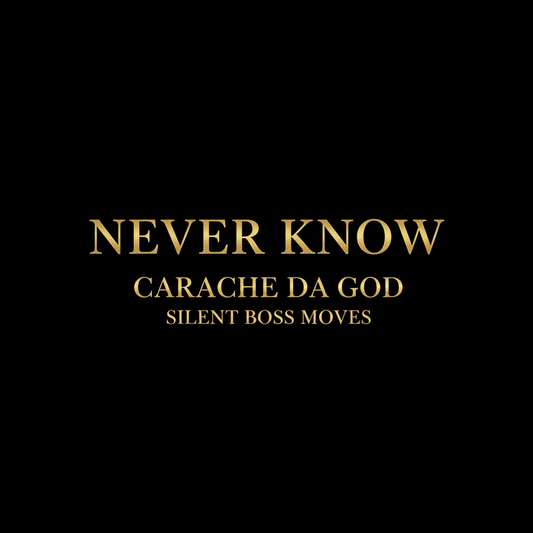 Never Know Hip-Hop Single Cover Art – Carache da god – Silent Boss Moves